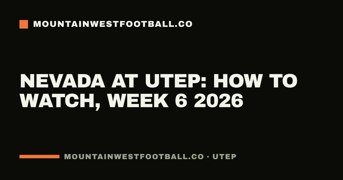 Nevada at UTEP: how to watch, Week 6 2026