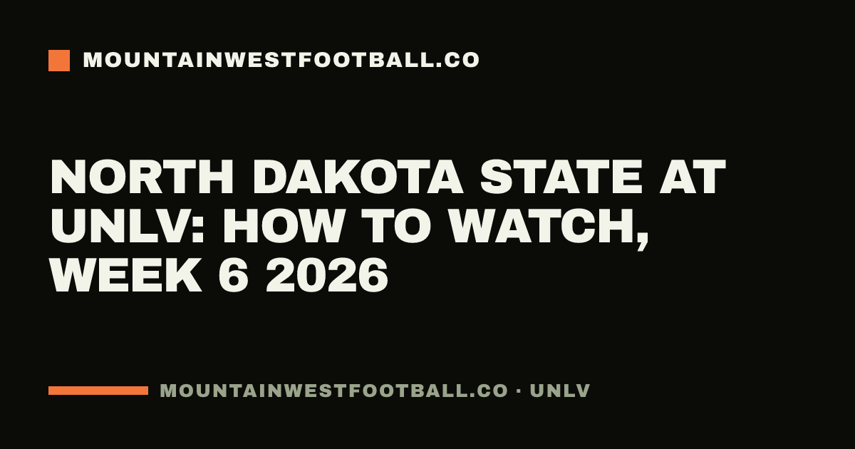 North Dakota State at UNLV: how to watch, Week 6 2026