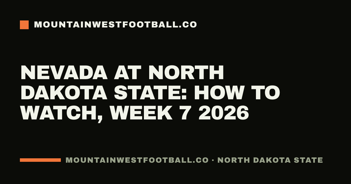 Nevada at North Dakota State: how to watch, Week 7 2026
