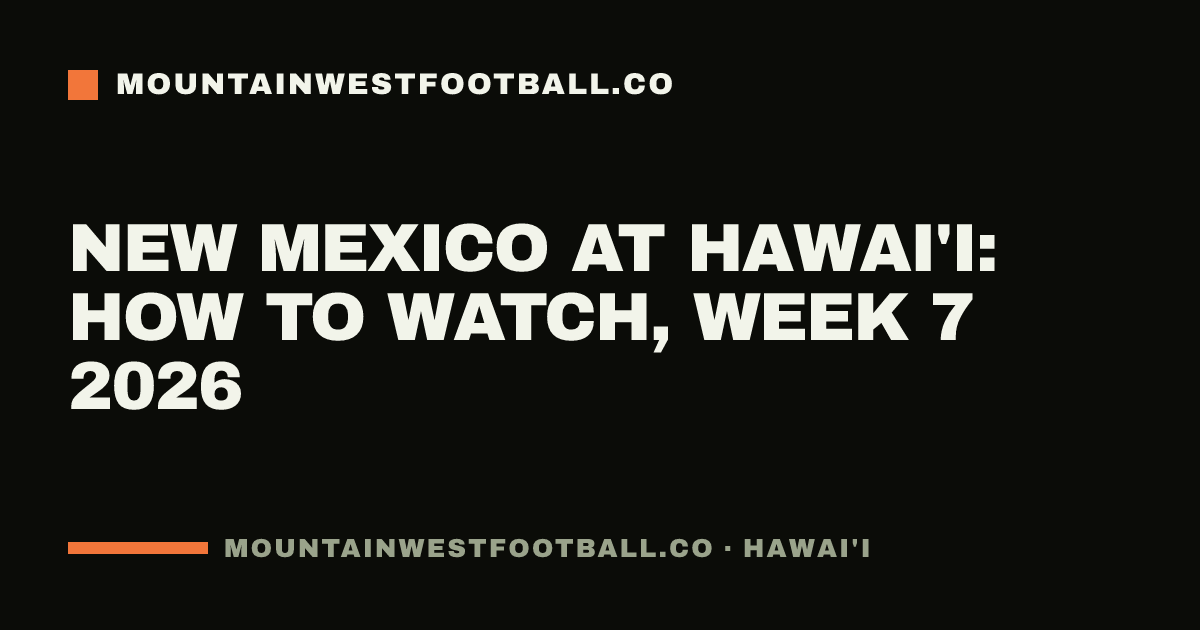 New Mexico at Hawai'i: how to watch, Week 7 2026