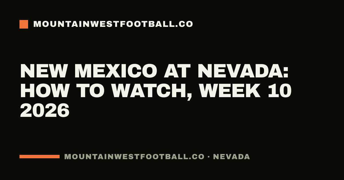 New Mexico at Nevada: how to watch, Week 10 2026