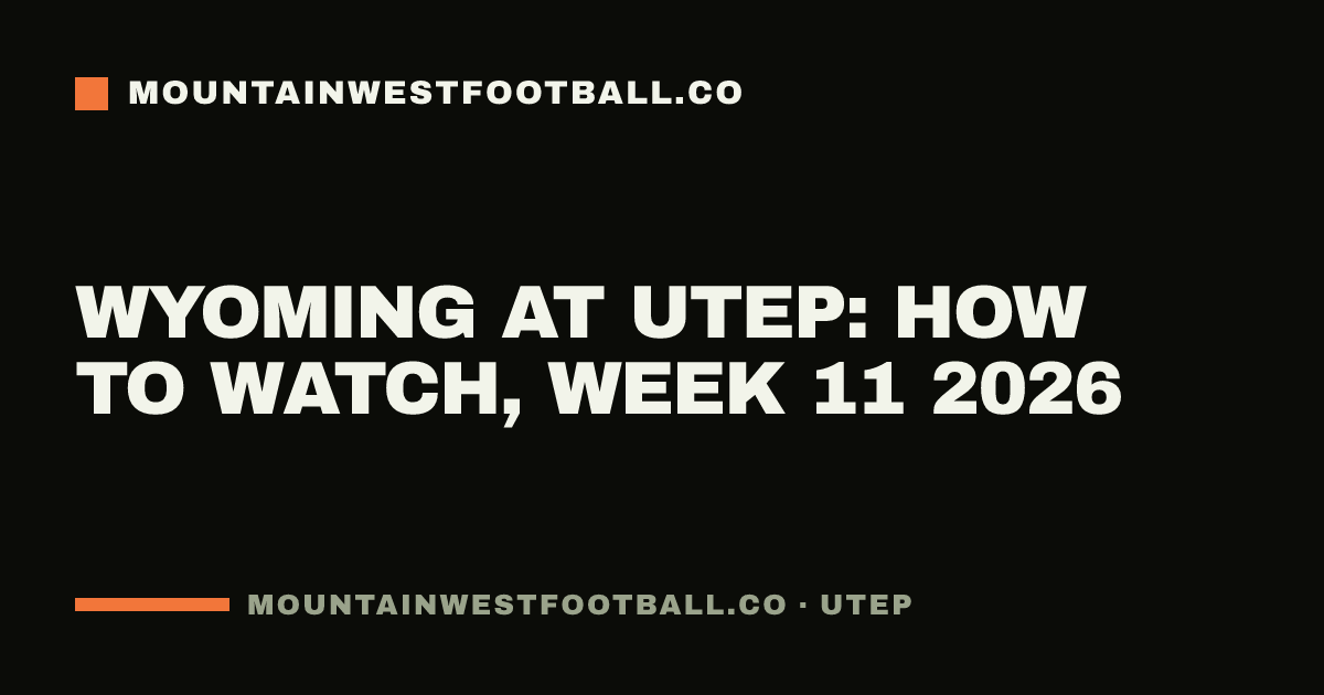 Wyoming at UTEP: how to watch, Week 11 2026