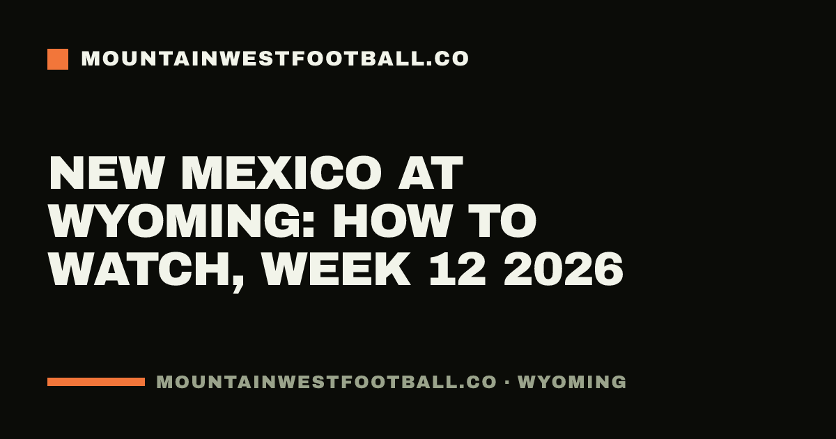 New Mexico at Wyoming: how to watch, Week 12 2026