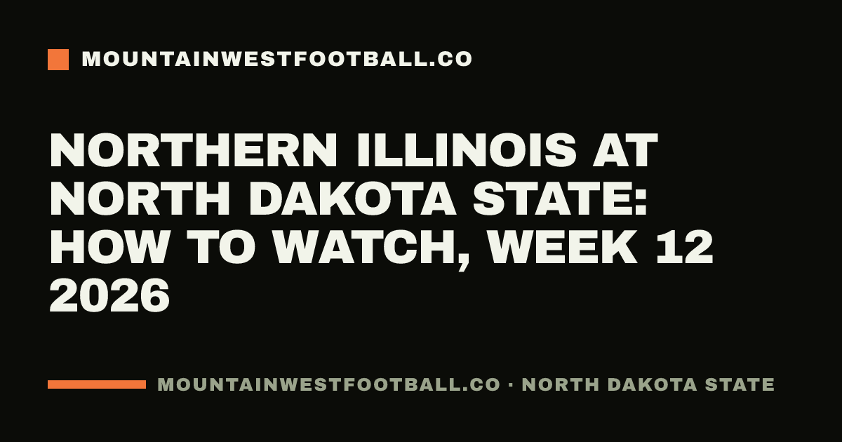 Northern Illinois at North Dakota State: how to watch, Week 12 2026