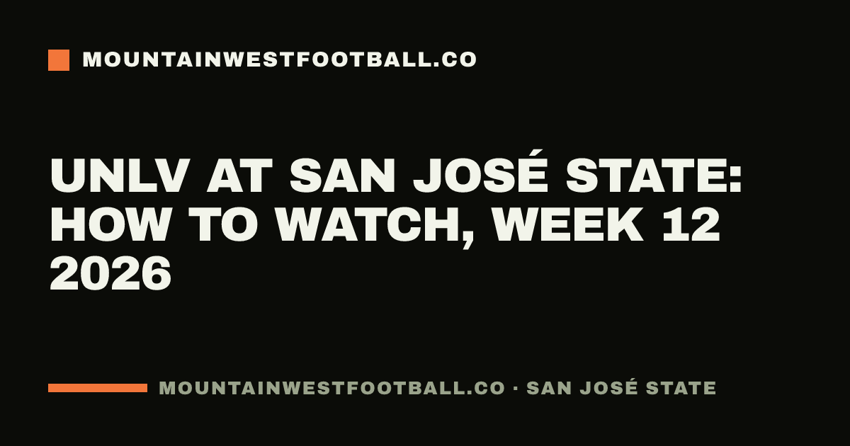 UNLV at San José State: how to watch, Week 12 2026