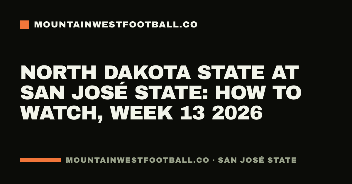 North Dakota State at San José State: how to watch, Week 13 2026
