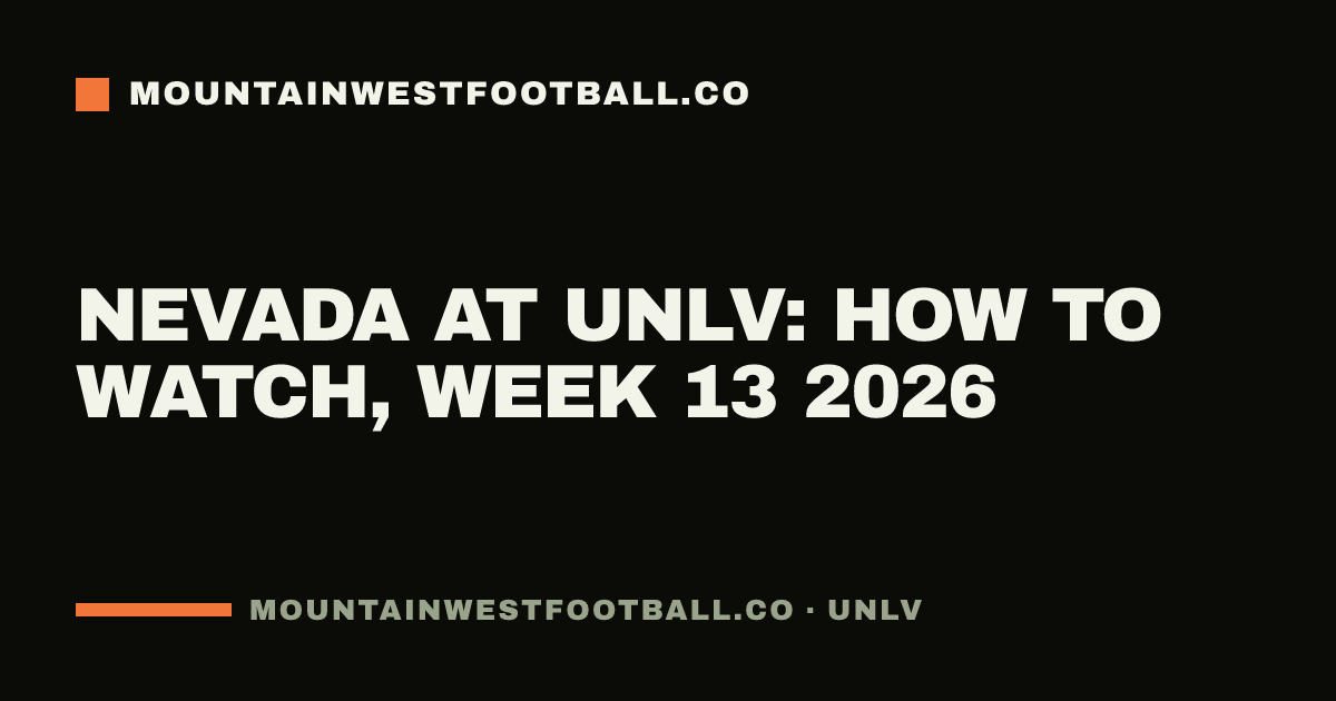 Nevada at UNLV: how to watch, Week 13 2026