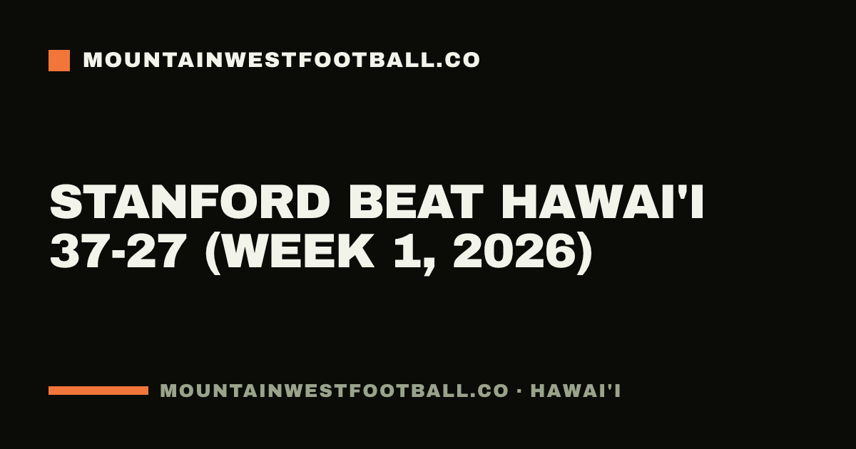 Stanford beat Hawai'i 37-27 (Week 1, 2026)
