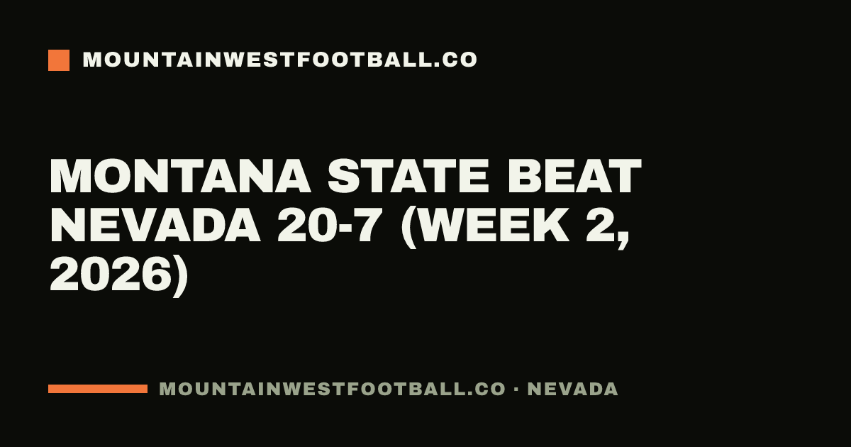 Montana State beat Nevada 20-7 (Week 2, 2026)