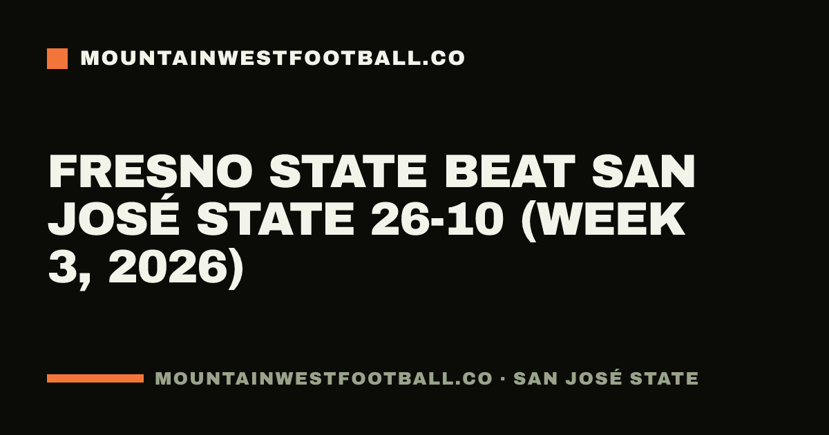Fresno State beat San José State 26-10 (Week 3, 2026)