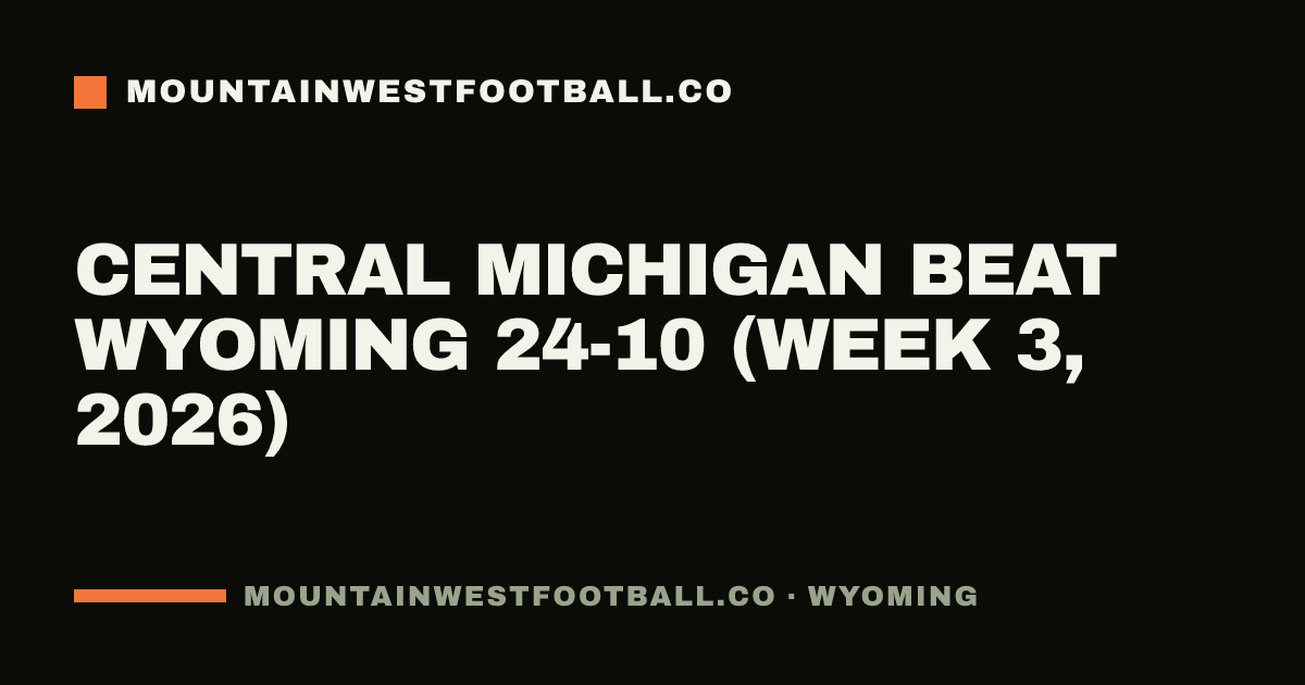 Central Michigan beat Wyoming 24-10 (Week 3, 2026)